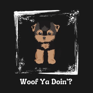 Woof Ya Doin’? T-Shirt