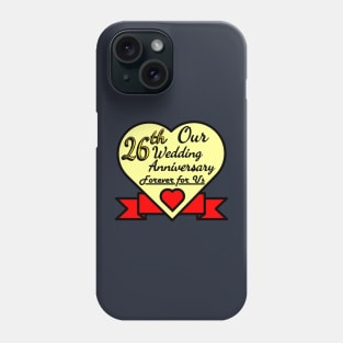 Our 26th Wedding anniversary Phone Case