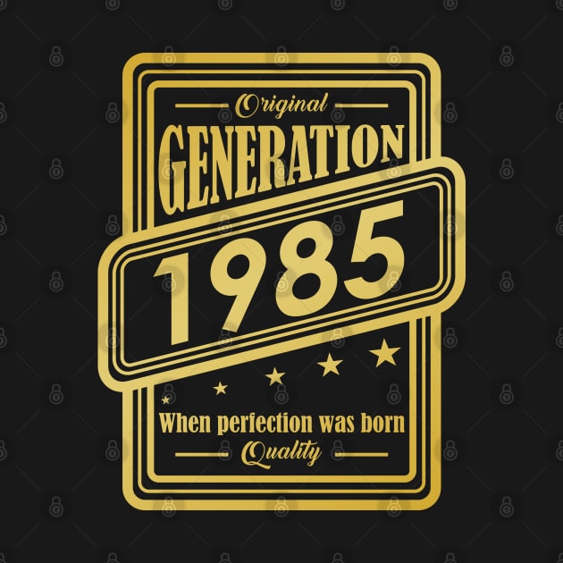 Original Generation 1985, When perfection was born Quality! by variantees