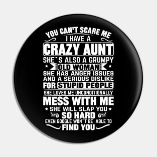 You Can't Scare me I Have a Crazy Aunt Pin