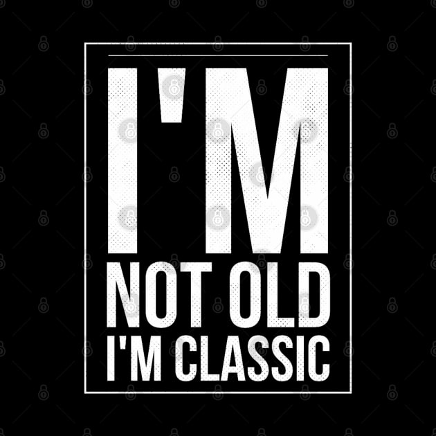 im not old im classic 27 by naughtyoldboy