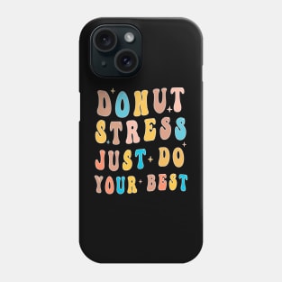 Funny Test Day Donut Stress Teacher Testing Day Do Your Best Phone Case