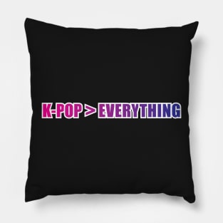 K-Pop (is greater than) Everything Pillow