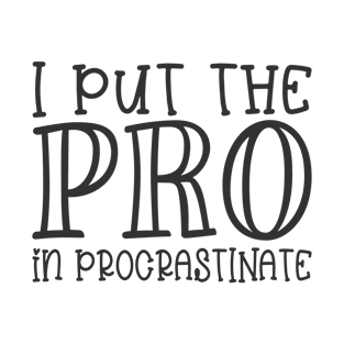 Pro in Procrastinate T-Shirt