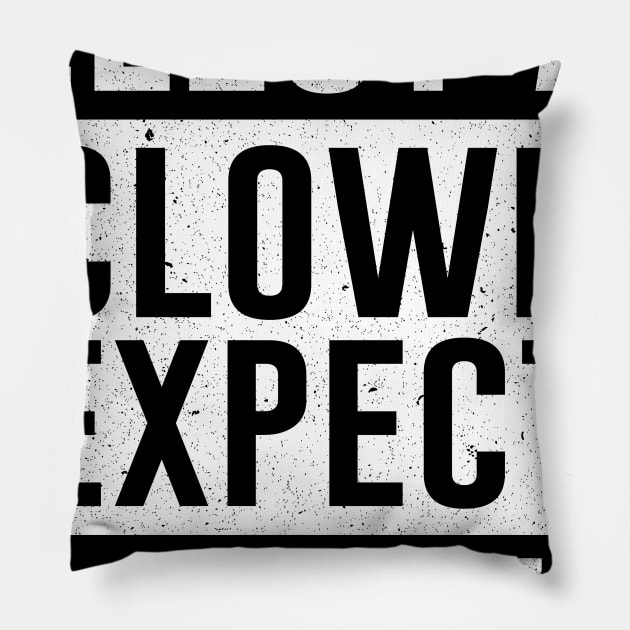 Elect a Clown Expect A Circus Pillow by ashiacornelia173