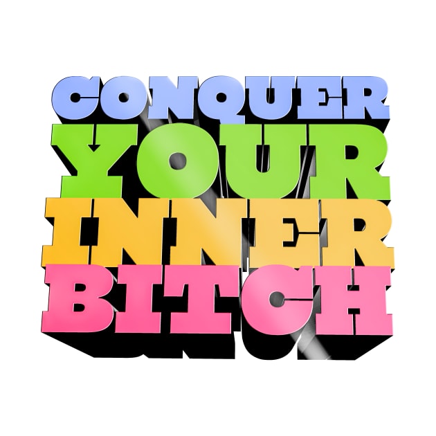 Conquer Your Inner Bitch - Joe Rogan Quote Design by Ina