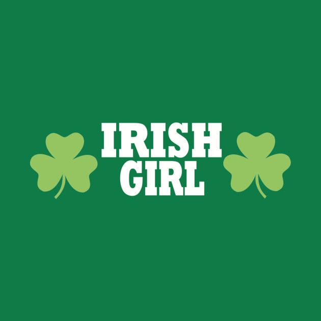 Irish girl - Irish - Phone Case