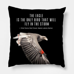 National Native American Heritage Month: "The eagle is the only bird that will fly in the storm..." — Chief Henry Red Cloud, Lakota on a dark (Knocked Out) background Pillow