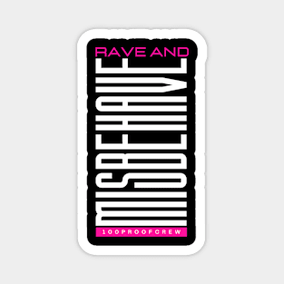 Rave and Misbehave Magnet