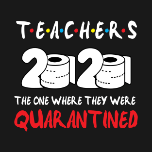 Teacher The One Where We Quarantined T-Shirt
