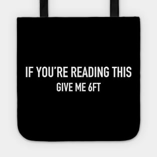 If You're Reading This Give Me 6FT Tote