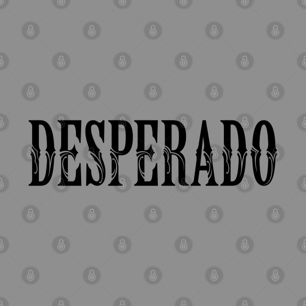 DESPERADO by TurkeysDesign