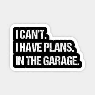 I Can't I Have Plans In The Garage, Funny Car Mechanic Retro Magnet