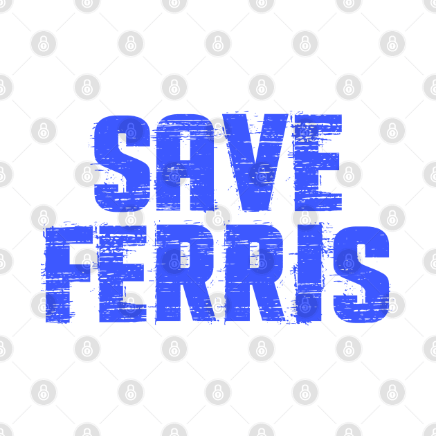 Save Ferris Distressed by Halmoswi