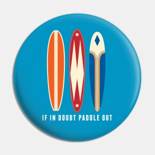 If in doubt paddle out Pin