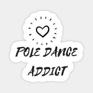 Pole Dance Addict - Pole Dance Design Magnet