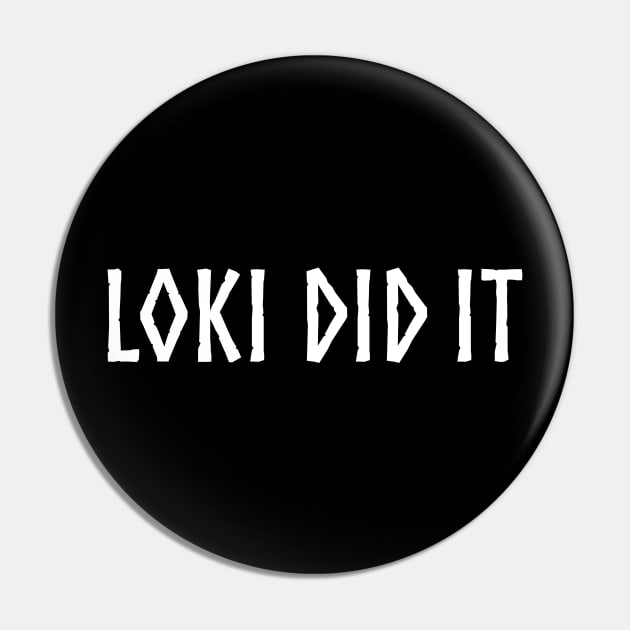Loki Did It - Funny Norse Mythology Pin by Styr Designs
