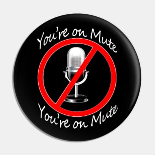 Youre on Mute Funny Anti-Trump Pin