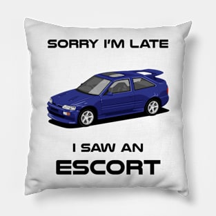 Sorry I'm Late Ford Escort RS MK4 Classic Car Tshirt Pillow