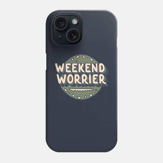 Weekend Worrier Phone Case by Shirt for Brains