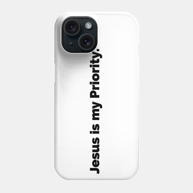 Jesus Is My Priority Phone Case by Happy - Design