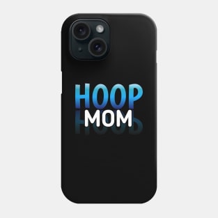 Hoop Mom -  Basketball Lovers - Sports Saying Motivational Quote Phone Case