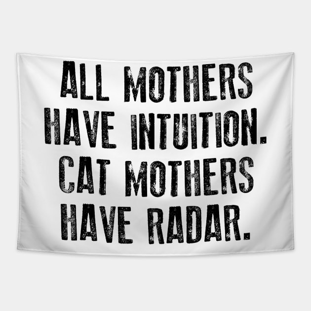 All Mothers Have Intuition Cat Mothers Have Radar Tapestry by TeeLand