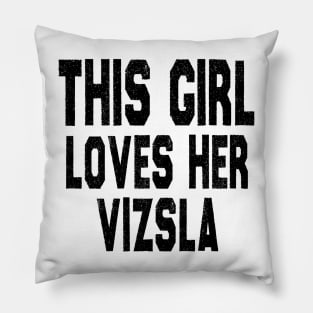 This Girl Loves Her Vizsla Pillow