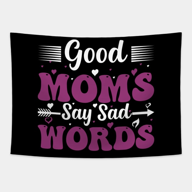 Good Moms Say Bad Words Funny Mom Of Boys Tapestry by ValareanCie