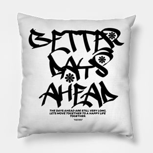 Better days Pillow