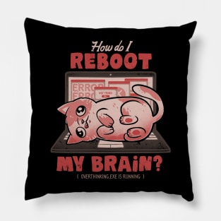 How Do I Reboot My Brain - Funny Cute Cat Computer Sarcasm Gift Pillow