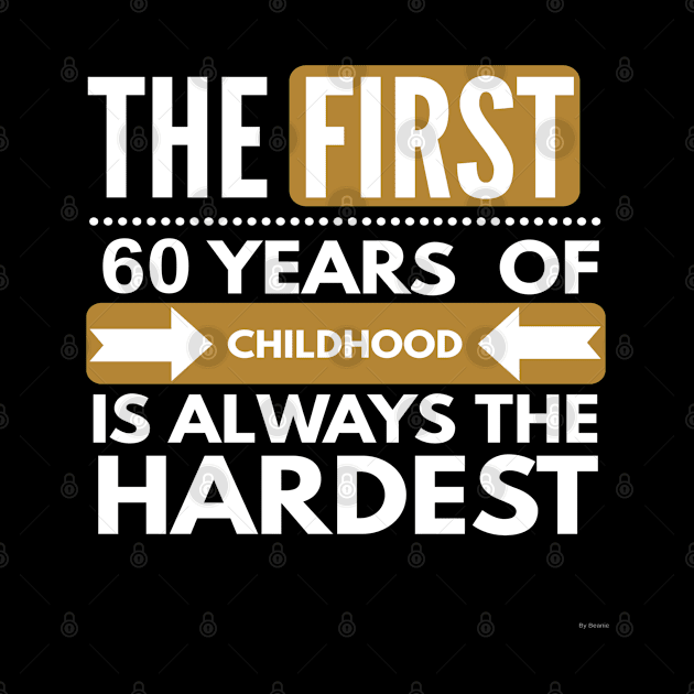 The First 60 Years Of Childhood Are always The Hardest - Gift For 60 Year Old For 60th Birthday by giftideas