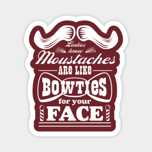 Moustaches are Bowties for Your Face (dark shirts) Magnet