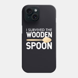 I survived the wooden spoon Phone Case