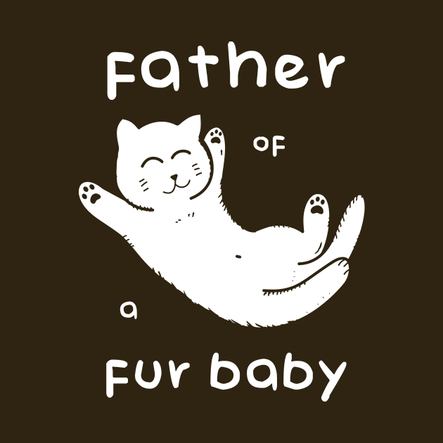 Father of a Fur Baby - Kitten White Print by Space Surfer 