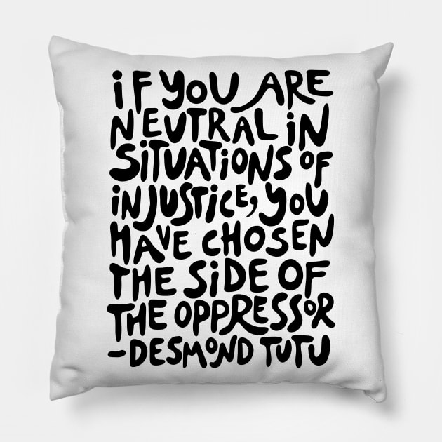 if you are neutral in situations of injustice you have chosen the side of the oppressor (activist quote in groovy black) Pillow by acatalepsys 