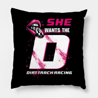 Dirt Track Racing Girl She Wants The Dirt Track Racing Pillow