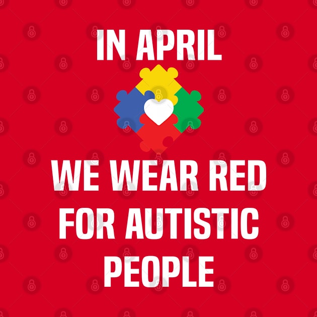 In April We Wear Red For Autistic people acceptance by Uniqueify