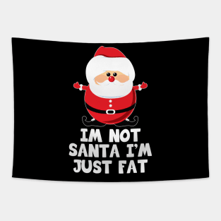 I'm Not Santa I'm Just Fat Funny Christmas Gift Big Fat Dad Tapestry