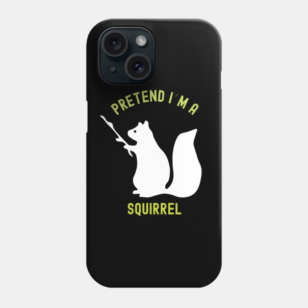 Pretend I'm a Squirrel Halloween Costume Phone Case by Coolthings