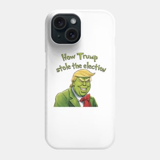 How Trump stole the election Phone Case