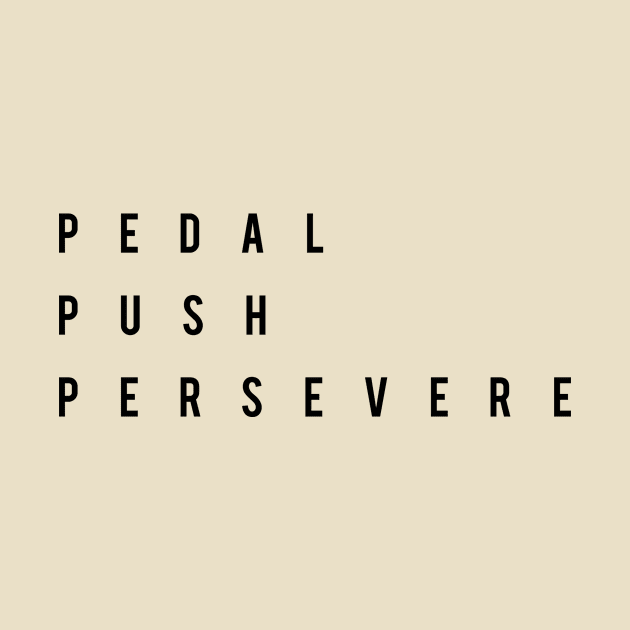 Pedal Push Persevere Cycling T-shirt by pedalhead