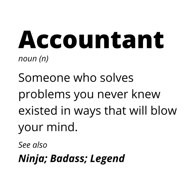 Accountant - Ninja, Badass, Legend by BlueSkyGiftCo