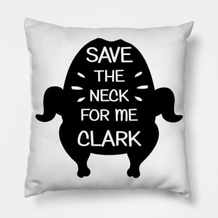 Save the neck for me clark Pillow