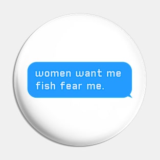 Women want me  chat bubble design Pin