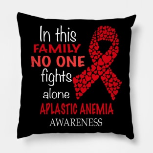 ih this family no one fights aplastic anemia alone Pillow