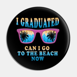 I Graduated Can I Go Back To The Beach Now Pin