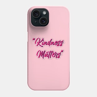 Kindness matters Phone Case