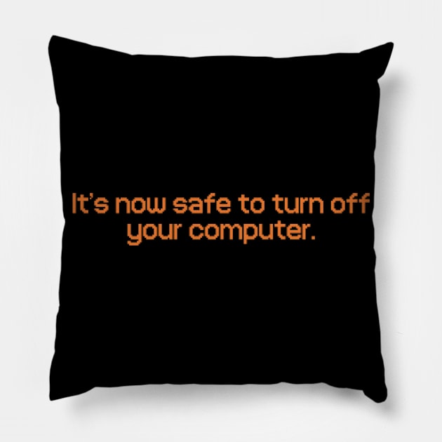 It's Now Safe To Turn Off Your Computer Pillow by MalcolmDesigns