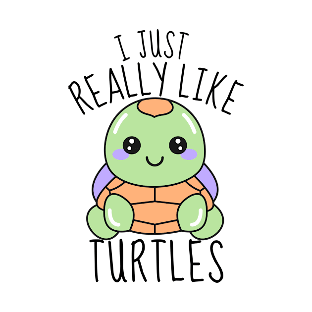 I Just Really Like Turtles Funny by DesignArchitect